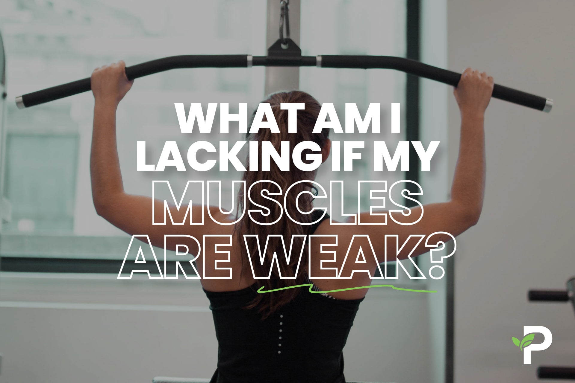 What Am I Lacking If My Muscles Are Weak?