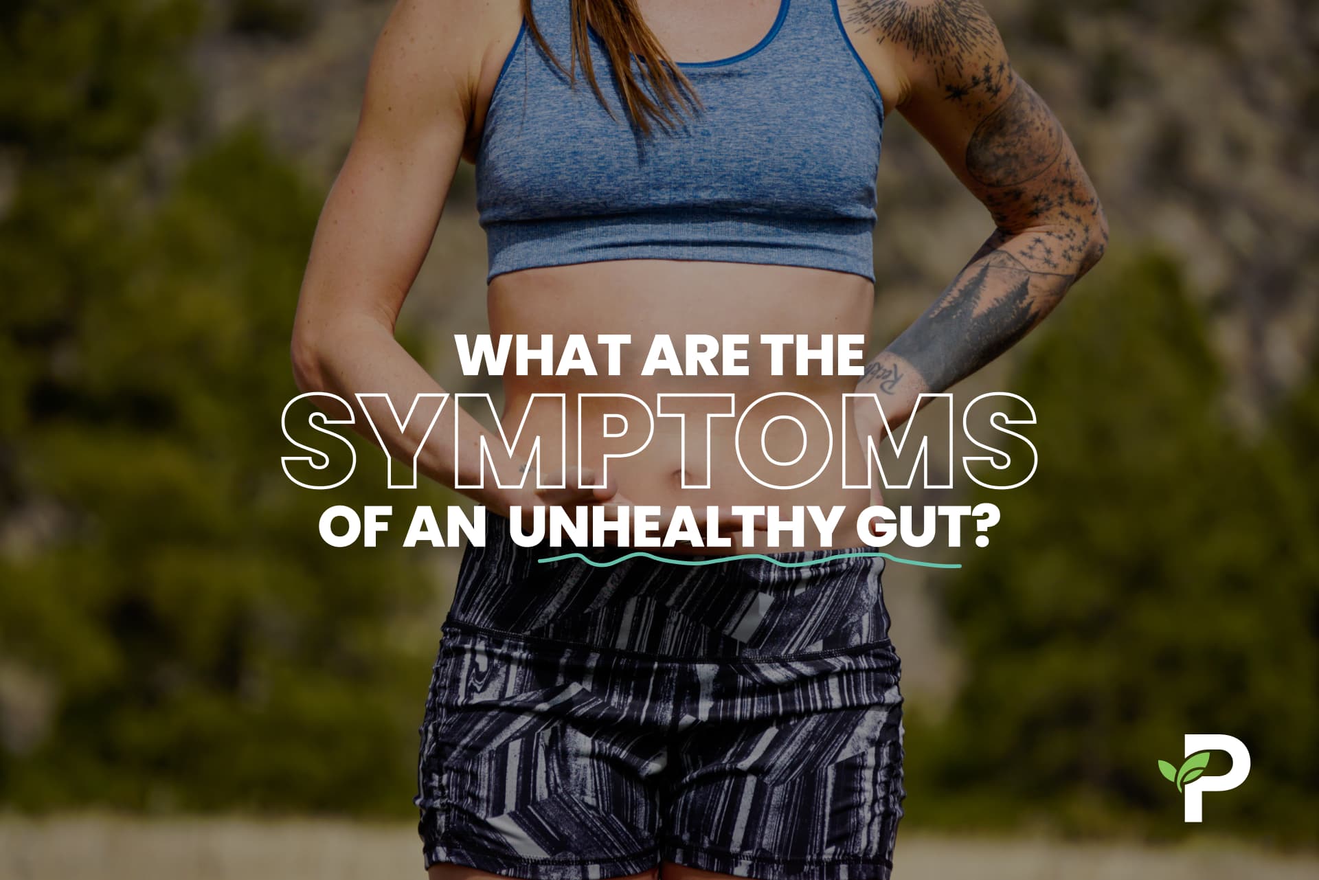 What Are the Symptoms of an Unhealthy Gut?