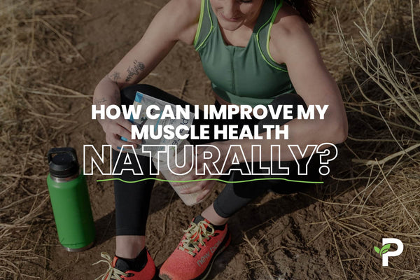 How Can I Improve My Muscle Health Naturally?