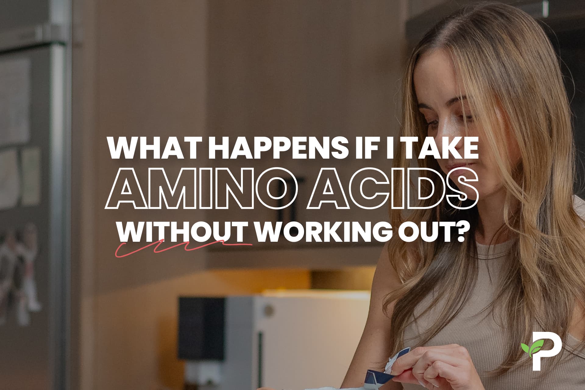 What Happens If I Take Amino Acids Without Working Out?