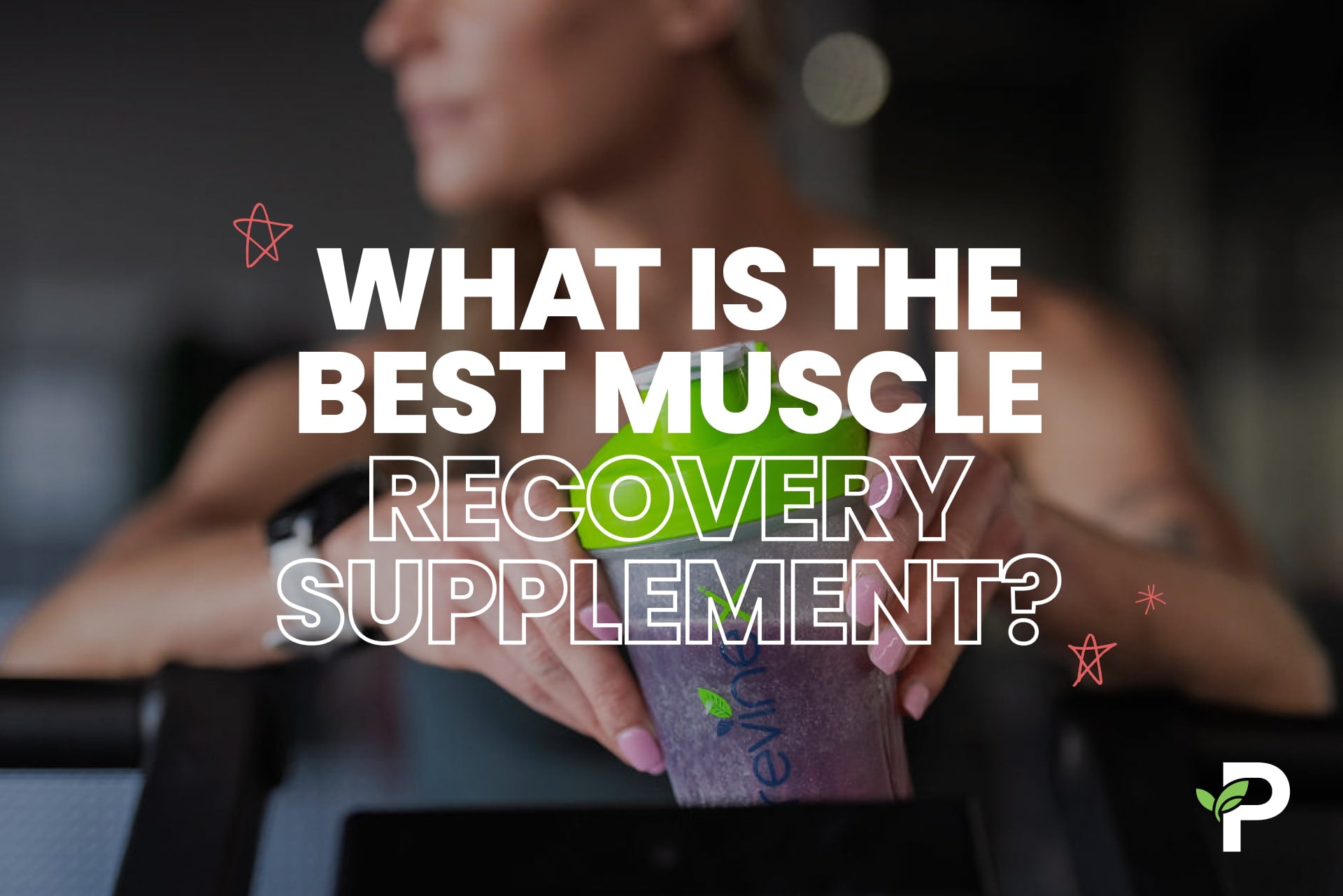 What Is the Best Muscle Recovery Supplement?