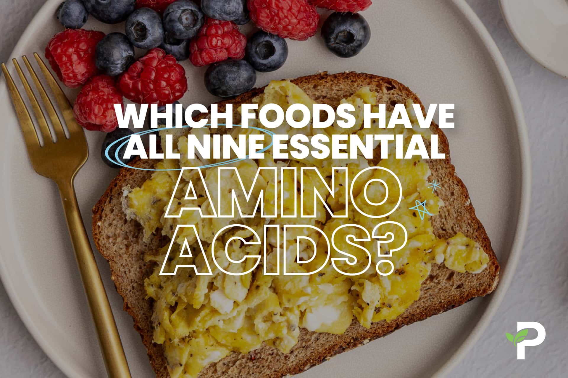 Which Foods Have All 9 Essential Amino Acids?