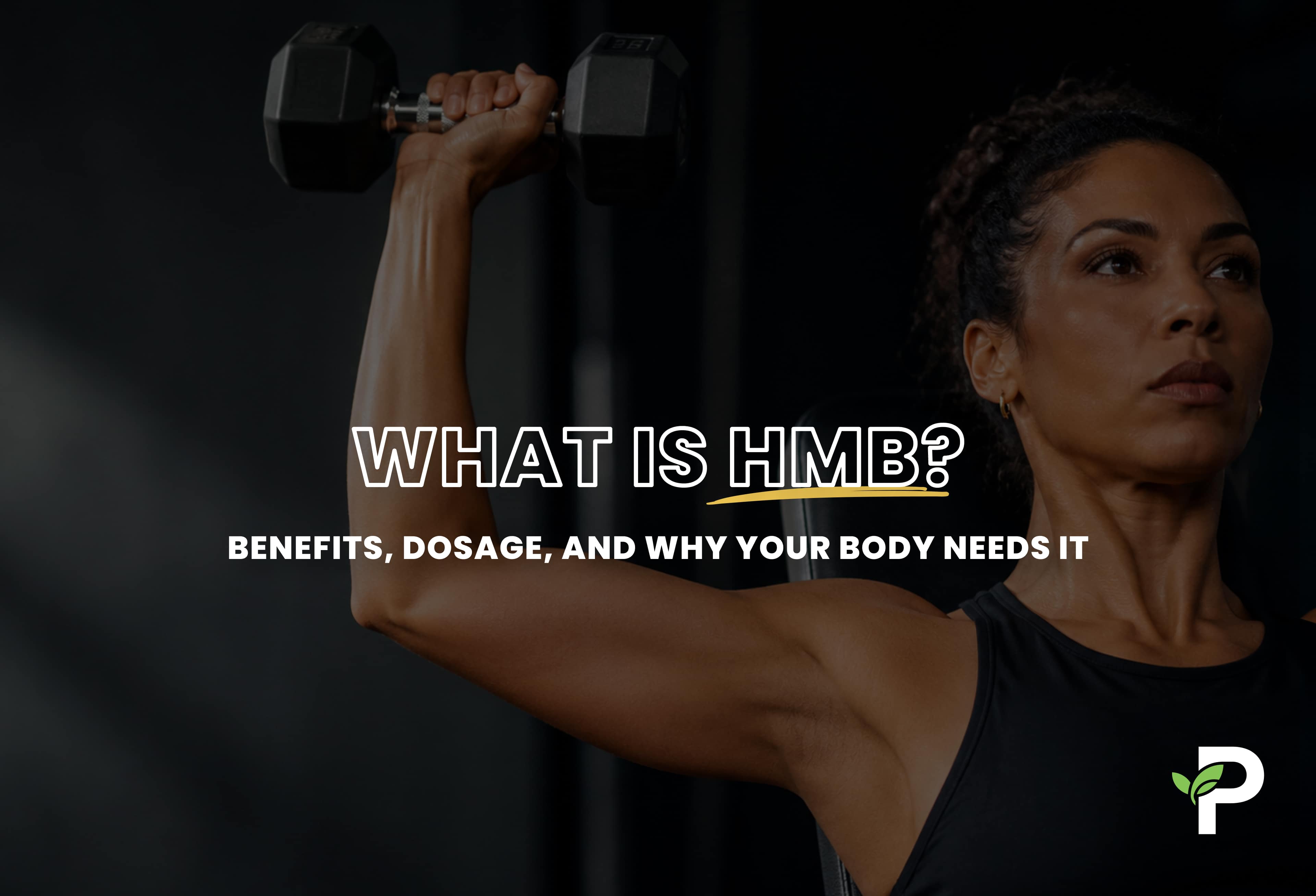 What Is HMB? Benefits, Dosage, and Why Your Body Needs It