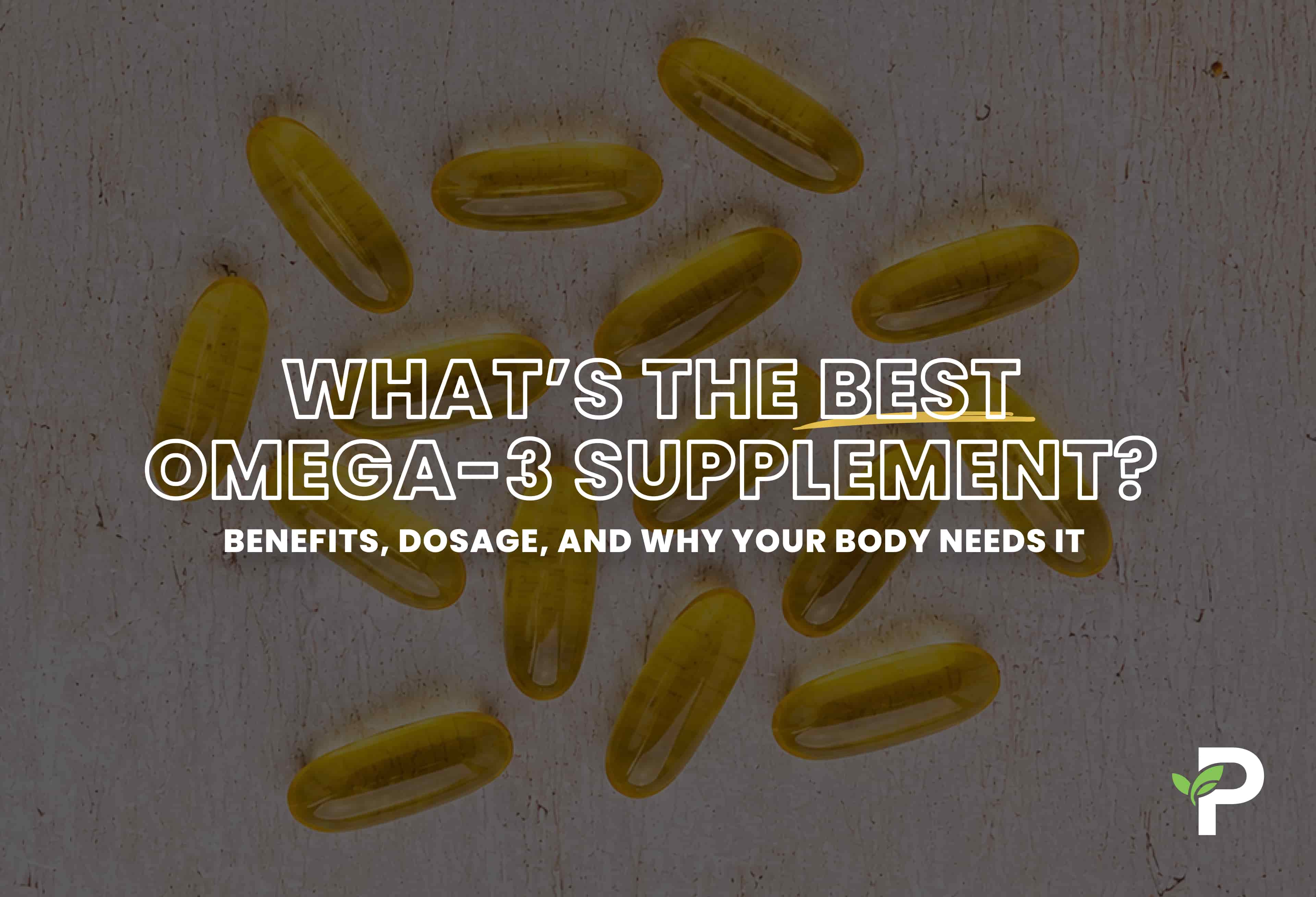 What’s the Best Omega-3 Supplement? EPA, DHA, Purity, and Dosage Explained