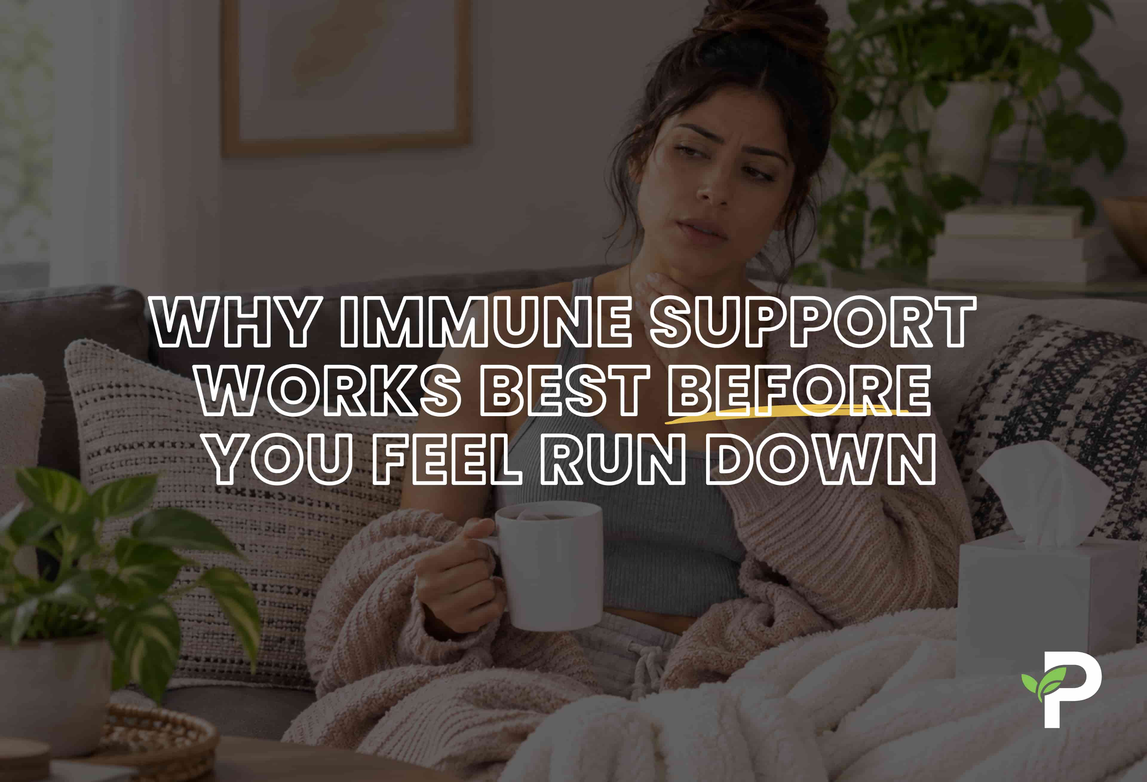 Why Immune Support Works Best Before You Feel Run Down