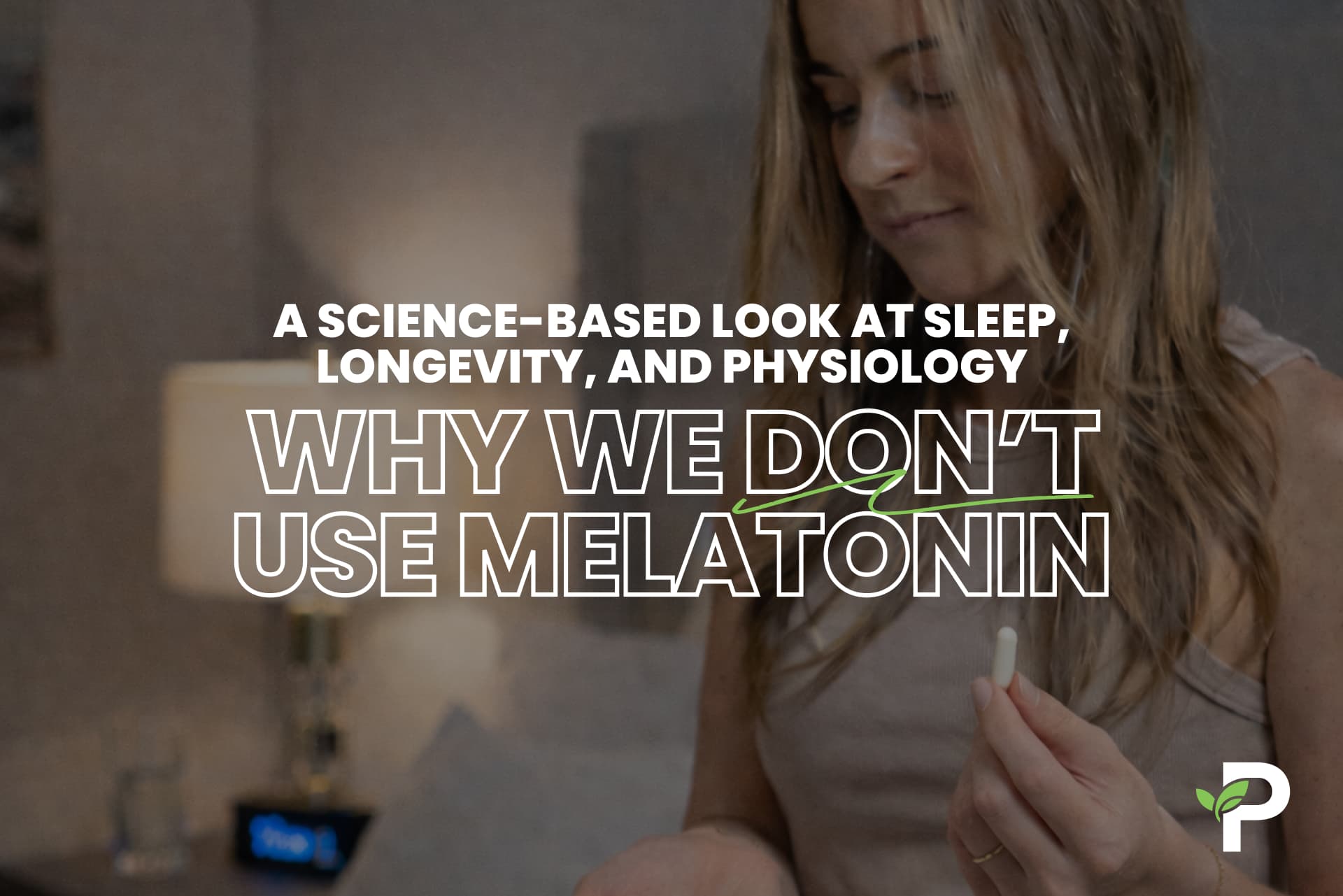 Why We Don’t Use Melatonin: A Science-Based Look at Sleep, Longevity, and Physiology